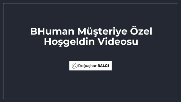 BHuman Müşteriye Özel Hoşgeldin Videosu