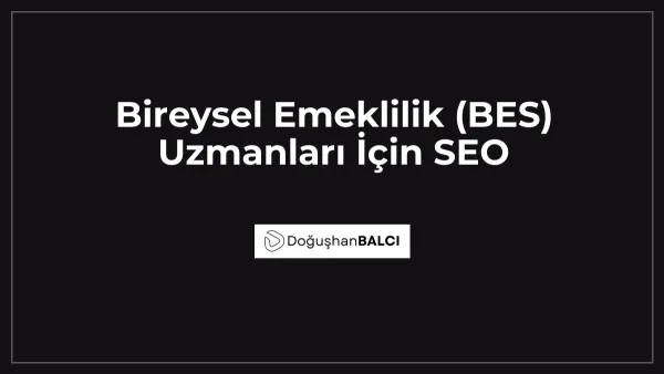 Bireysel Emeklilik (BES) Uzmanları İçin SEO
