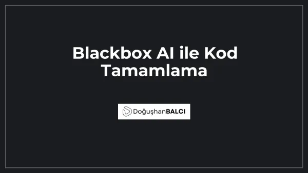 Blackbox AI ile Kod Tamamlama