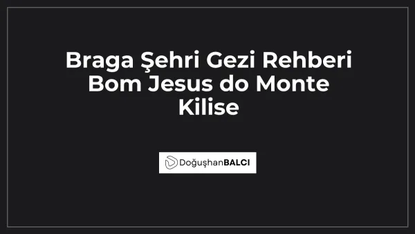 Braga Şehri Gezi Rehberi Bom Jesus do Monte Kilise