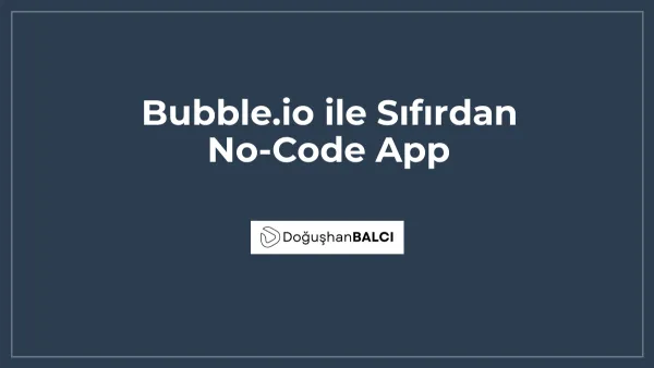 Bubble.io ile Sıfırdan No-Code App