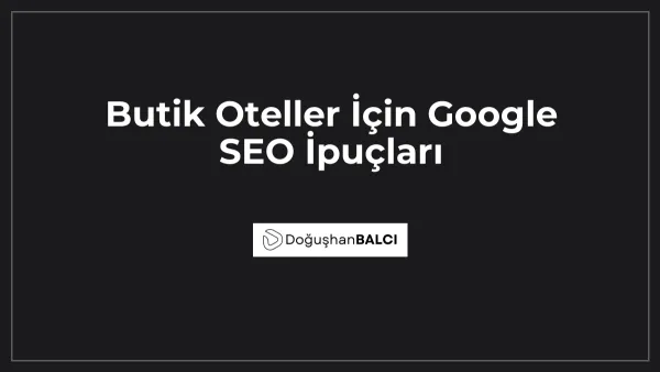Butik Oteller İçin Google SEO İpuçları