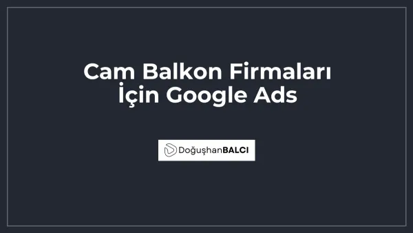 Cam Balkon Firmaları İçin Google Ads