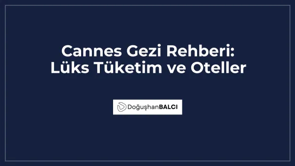 Cannes Gezi Rehberi: Lüks Tüketim ve Oteller