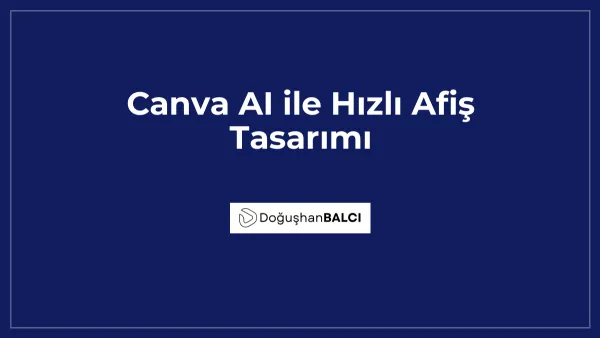 Canva AI ile Hızlı Afiş Tasarımı