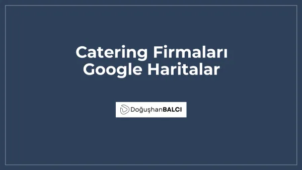 Catering Firmaları Google Haritalar
