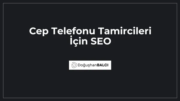 Cep Telefonu Tamircileri İçin SEO