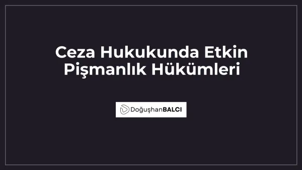Ceza Hukukunda Etkin Pişmanlık Hükümleri