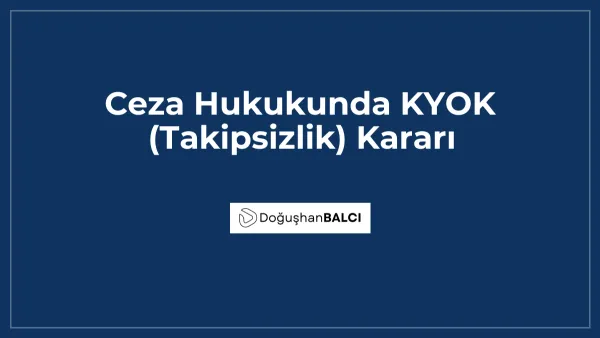 Ceza Hukukunda KYOK (Takipsizlik) Kararı