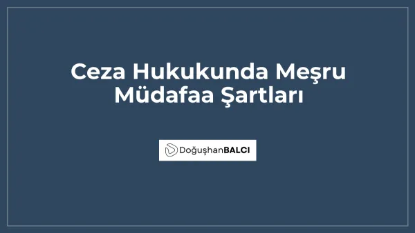 Ceza Hukukunda Meşru Müdafaa Şartları