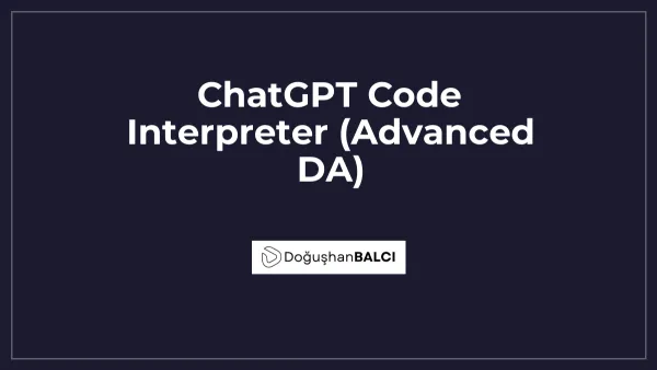 ChatGPT Code Interpreter (Advanced DA)