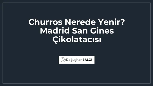 Churros Nerede Yenir? Madrid San Gines Çikolatacısı
