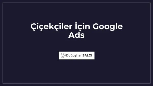 Çiçekçiler İçin Google Ads