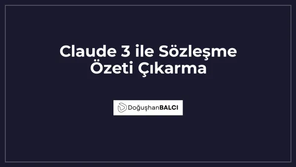 Claude 3 ile Sözleşme Özeti Çıkarma