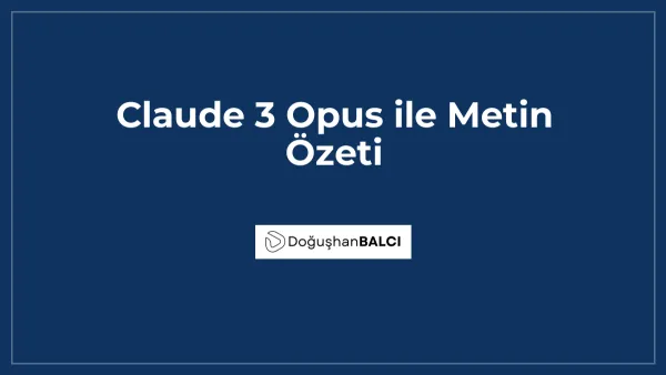 Claude 3 Opus ile Metin Özeti