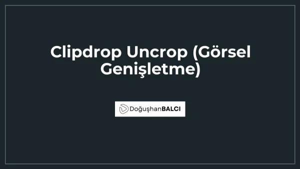 Clipdrop Uncrop (Görsel Genişletme)