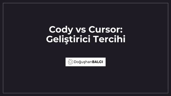 Cody vs Cursor: Geliştirici Tercihi