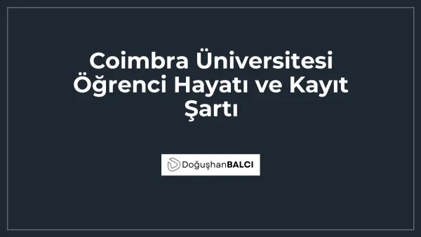 Coimbra Üniversitesi Öğrenci Hayatı ve Kayıt Şartı