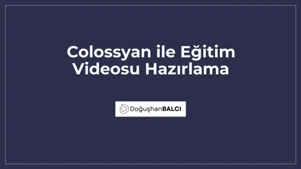 Colossyan ile Eğitim Videosu Hazırlama
