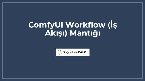 ComfyUI Workflow (İş Akışı) Mantığı