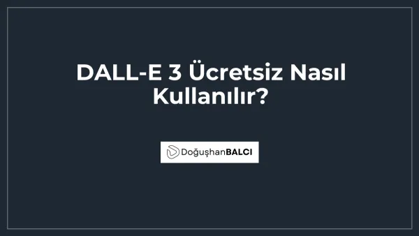 DALL-E 3 Ücretsiz Nasıl Kullanılır?