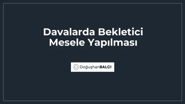 Davalarda Bekletici Mesele Yapılması