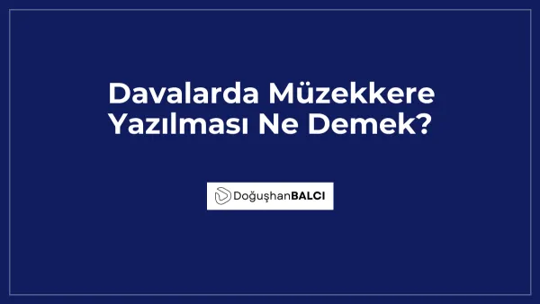 Davalarda Müzekkere Yazılması Ne Demek?