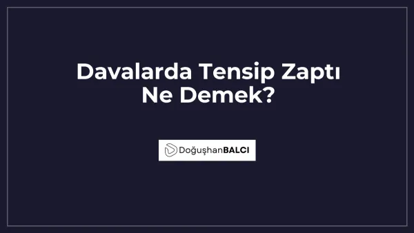 Davalarda Tensip Zaptı Ne Demek?