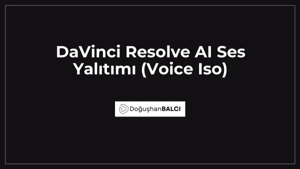 DaVinci Resolve AI Ses Yalıtımı (Voice Iso)