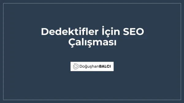 Dedektifler İçin SEO Çalışması