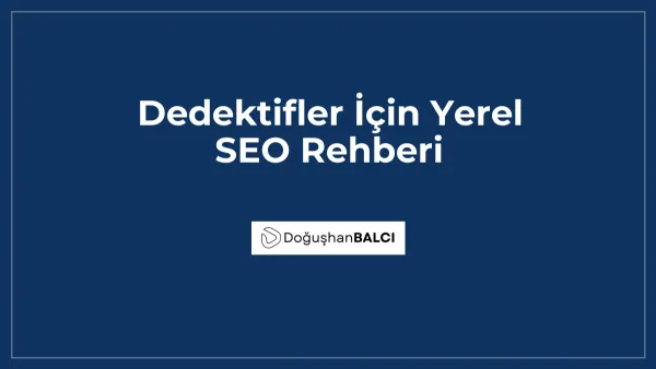 Dedektifler İçin Yerel SEO Rehberi