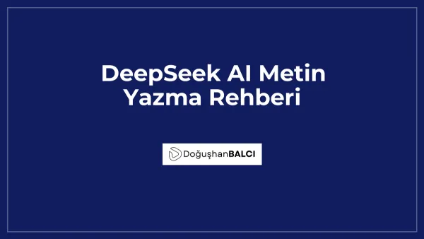 DeepSeek AI Metin Yazma Rehberi