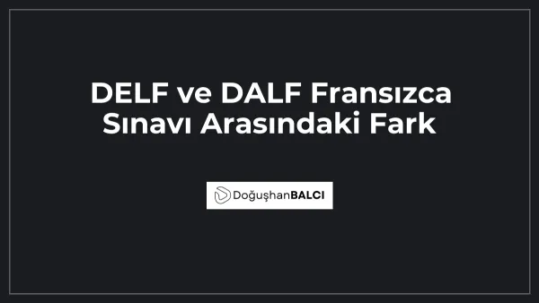 DELF ve DALF Fransızca Sınavı Arasındaki Fark