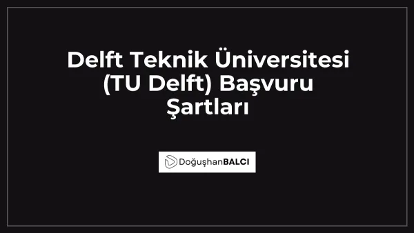Delft Teknik Üniversitesi (TU Delft) Başvuru Şartları