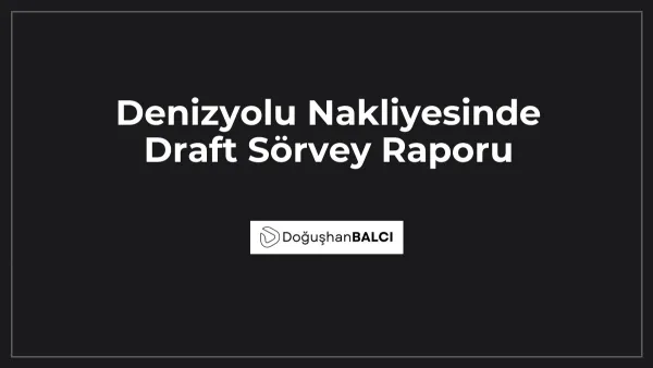 Denizyolu Nakliyesinde Draft Sörvey Raporu