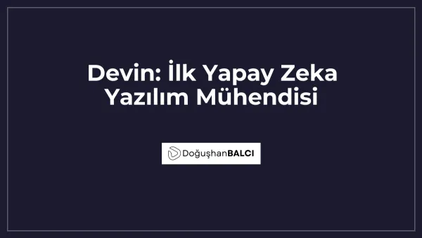 Devin: İlk Yapay Zeka Yazılım Mühendisi
