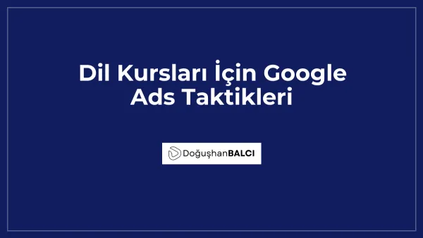 Dil Kursları İçin Google Ads Taktikleri