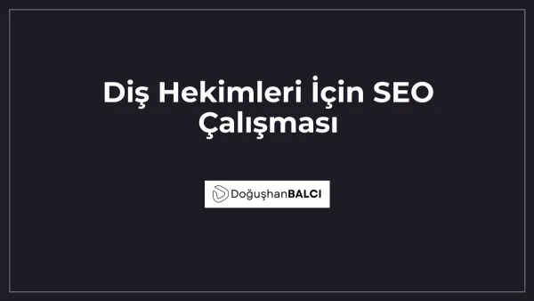 Diş Hekimleri İçin SEO Çalışması