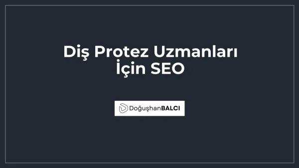 Diş Protez Uzmanları İçin SEO