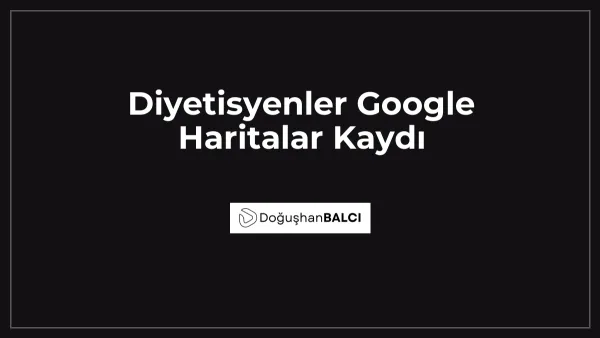 Diyetisyenler Google Haritalar Kaydı