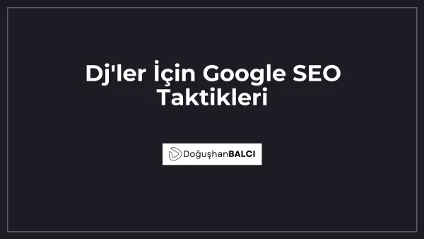 Dj'ler İçin Google SEO Taktikleri