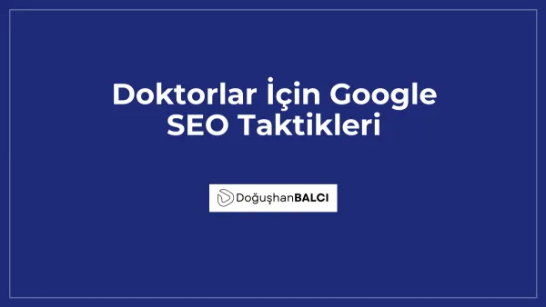 Doktorlar İçin Google SEO Taktikleri