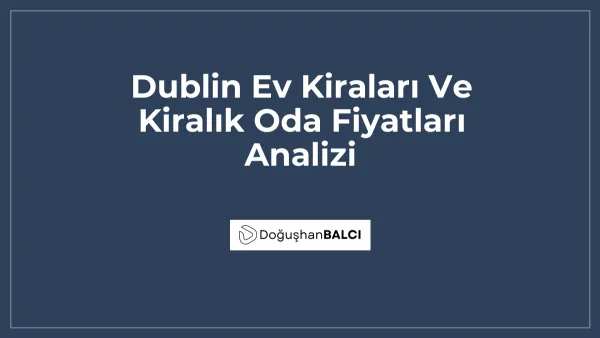 Dublin Ev Kiraları Ve Kiralık Oda Fiyatları Analizi