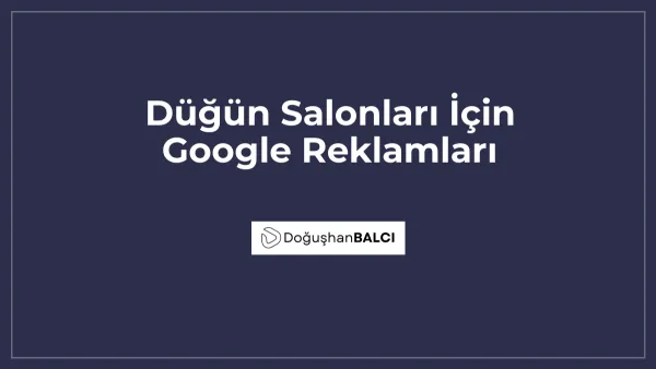 Düğün Salonları İçin Google Reklamları