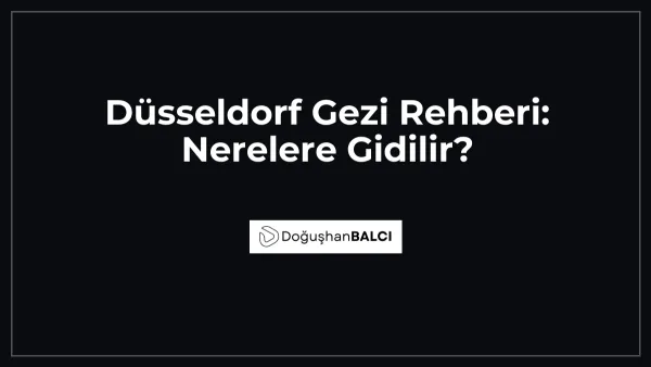 Düsseldorf Gezi Rehberi: Nerelere Gidilir?