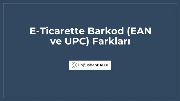 E-Ticarette Barkod (EAN ve UPC) Farkları
