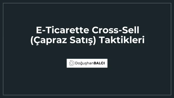 E-Ticarette Cross-Sell (Çapraz Satış) Taktikleri