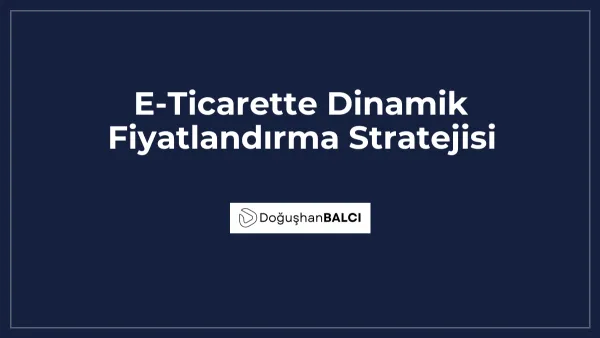 E-Ticarette Dinamik Fiyatlandırma Stratejisi