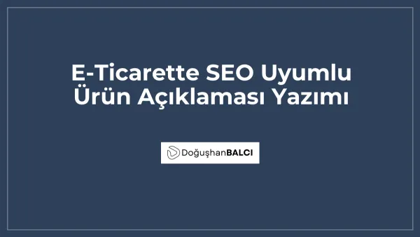 E-Ticarette SEO Uyumlu Ürün Açıklaması Yazımı