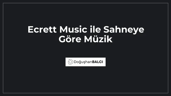 Ecrett Music ile Sahneye Göre Müzik